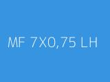 MF 7X0,75 LH